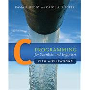C Programming for Scientists and Engineers With Applications by Reddy, Rama; Ziegler, Carol, 9780763739522