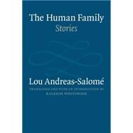 The Human Family by Andreas-Salome, Lou; Whitinger, Raleigh; Whitinger, Raleigh, 9780803259522