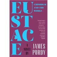Eustace Chisholm and the Works A Novel by Purdy, James, 9780871409522