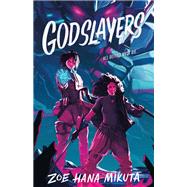 Godslayers by Zoe Hana Mikuta, 9781250269522