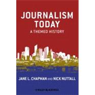 Journalism Today A Themed History by Chapman, Jane L.; Nuttall, Nick, 9781405179522