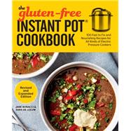 The Gluten-Free Instant Pot Cookbook Revised and Expanded Edition 100 Fast to Fix and Nourishing Recipes for All Kinds of Electric Pressure Cookers by Bonacci, Jane; De Leeuw, Sara, 9781558329522