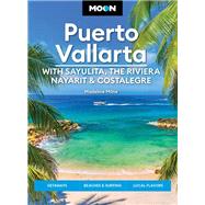 Moon Puerto Vallarta: With Sayulita, the Riviera Nayarit & Costalegre Getaways, Beaches & Surfing, Local Flavors by Milne, Madeline, 9781640499522