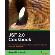 JSF 2.0 Cookbook: Over 100 Simple but Incredibly Effective Recipes for Taking Control of Yur Jsf Applications by Leonard, Anghel; Morny, Edem (CON), 9781847199522