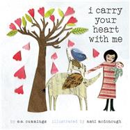 I Carry Your Heart With Me by Cummings, E.E.; McDonough, Mati, 9781937359522