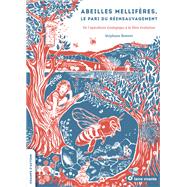 Abeilles mellif�res, le pari du r�ensauvagement by St�phane Bonnet, 9782360989522