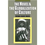 The Novel and the Globalization of Culture by Moses, Michael Valdez, 9780195089523