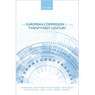 The European Commission of the Twenty-first Century by Kassim, Hussein; Peterson, John; Bauer, Michael W.; Connolly, Sara; Dehousse, Renaud; Hooghe, Liesbet; Thompson, Andrew, 9780199599523