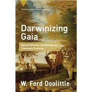 Darwinizing Gaia Natural Selection and Multispecies Community Evolution by Doolittle, W. Ford, 9780262549523