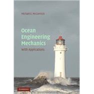 Ocean Engineering Mechanics: With Applications by Michael E. McCormick, 9780521859523