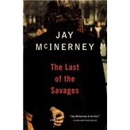 The Last of the Savages by MCINERNEY, JAY, 9780679749523
