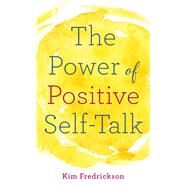 The Power of Positive Self-talk by Fredrickson, Kim, 9780800729523