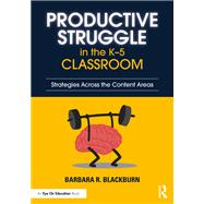 Productive Struggle in the K-5 Classroom by Barbara R. Blackburn, 9781003679523
