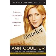 Slander Liberal Lies About the American Right by COULTER, ANN, 9781400049523