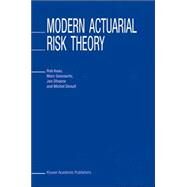 Modern Actuarial Risk Theory by Kaas, Rob; Goovaerts, Marc; Dhaene, Jan; Denuit, Michel, 9781402029523
