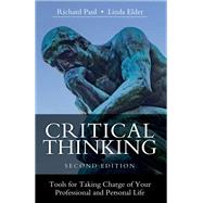 Critical Thinking Tools for Taking Charge of Your Professional and Personal Life by Paul, Richard; Elder, Linda, 9781538139523
