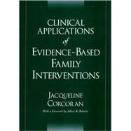 Clinical Applications of Evidence-Based Family Interventions by Corcoran, Jacqueline, 9780195149524