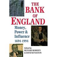 The Bank of England Money, Power and Influence 1694-1994 by Roberts, Richard; Kynaston, David, 9780198289524