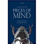 Pieces of Mind The Proper Domain of Psychological Predicates by Figdor, Carrie, 9780198809524