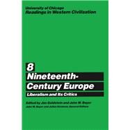 Nineteenth Century Europe: Liberalism and Its Critics by Boyer, John W., 9780226069524