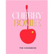 Cherry Bombe The Cookbook by Diamond, Kerry; Wu, Claudia, 9780553459524