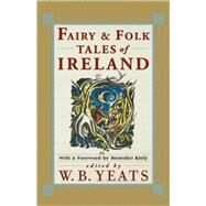 Fairy Folk Tales of Ireland by Yeats, William Butler, 9780684829524