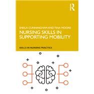 Nursing Skills in Supporting Mobility by Cunningham; Sheila, 9781138479524