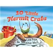 10 Little Hermit Crabs by Fox, Lee; Mcg, Shane, 9781742379524