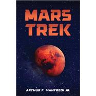 Mars Trek by Arthur F. Manfredi Jr., 9798895439524