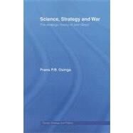 Science, Strategy and War: The Strategic Theory of John Boyd by Osinga; Frans P.B., 9780415459525