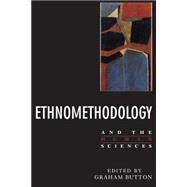 Ethnomethodology and the Human Sciences by Button, Graham; Burton, Graham, 9780521389525