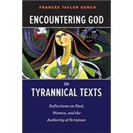 Encountering God in Tyrannical Texts by Gench, Frances Taylor, 9780664259525