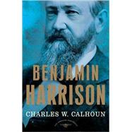 Benjamin Harrison The American Presidents Series: The 23rd President, 1889-1893 by Calhoun, Charles W.; Schlesinger, Jr., Arthur M., 9780805069525