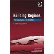 Building Regions: The Regionalization of the World Order by Langenhove,Luk Van, 9781409419525
