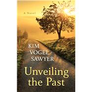 Unveiling the Past by Sawyer, Kim Vogel, 9781432879525
