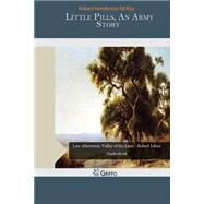 Little Pills, an Army Story by Mckay, Robert Henderson, 9781505519525