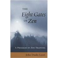 The Eight Gates of Zen A Program of Zen Training by LOORI, JOHN DAIDO, 9781570629525