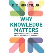 Why Knowledge Matters by Hirsch, E. D., 9781612509525