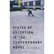 States of Exception in the Contemporary Novel Martel, Eugenides, Coetzee, Sebald by De Boever, Arne, 9781623569525