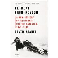Retreat from Moscow by Stahel, David, 9780374249526