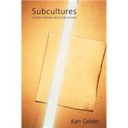 Subcultures: Cultural Histories and Social Practice by Gelder; Ken, 9780415379526