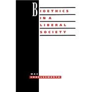 Bioethics in a Liberal Society by Max Charlesworth, 9780521449526