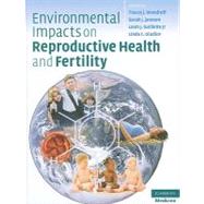 Environmental Impacts on Reproductive Health and Fertility by Edited by Tracey J. Woodruff , Sarah J. Janssen , Louis J. Guillette, Jr , Linda C. Giudice, 9780521519526