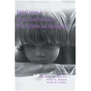 Ethical Issues in Mental Health Research With Children and Adolescents by Hoagwood; Kimberly, 9780805819526