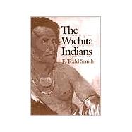 The Wichita Indians by Smith, F. Todd, 9780890969526