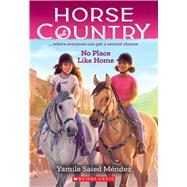 No Place Like Home (Horse Country #4) by Méndez, Yamile Saied, 9781338749526