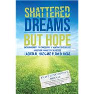 Shattered Dreams - but Hope by Higgs, Laquita M.; Higgs, Elton D., 9781400329526