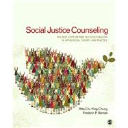 Social Justice Counseling : The Next Steps Beyond Multiculturalism by Rita Chi-Ying Chung, 9781412999526