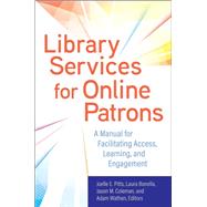 Library Services for Online Patrons by Pitts, Joelle E.; Bonella, Laura; Coleman, Jason M.; Wathen, Adam, 9781440859526