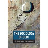 The Sociology of Debt by Featherstone, Mark, 9781447339526